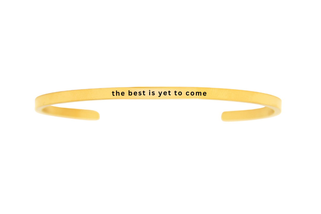 the best is yet to come