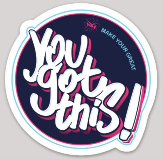 YOU GOT THIS